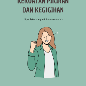 Kekuatan Pikiran dan Kegigihan _ Tips Mencapai Kesuksesan