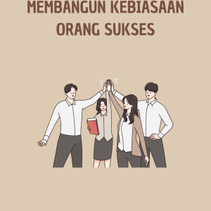 Membangun Kebiasaan Orang Sukses