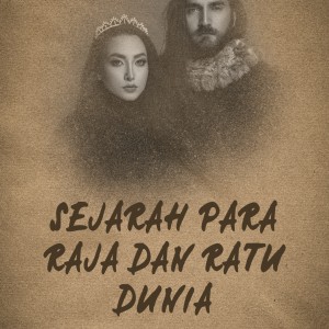 sejarah para raja dan ratu dunia
