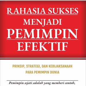 Rahasia Sukses Menjadi Pemimpin Efektif